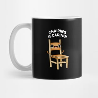 Chairing Is Caring Funny Chair Pun Mug
